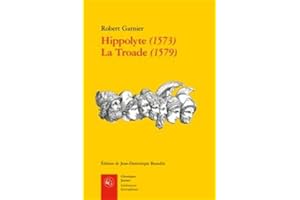 Hippolyte (1573) ; La Troade (1579)