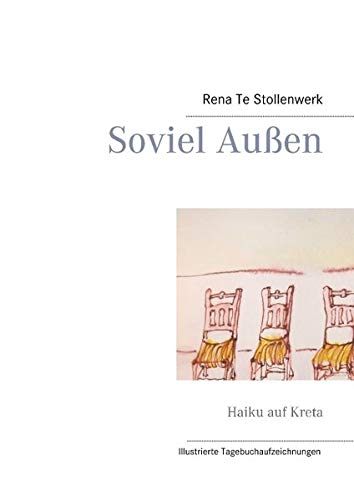 Preisvergleich Produktbild Soviel Außen: Haiku auf Kreta (Kreta in Bild und Poesie)