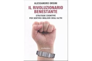 Il rivoluzionario benestante. Strategie cognitive per sentirsi migliore degli altri (Varia)
