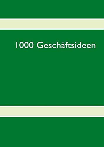 1000 Geschäftsideen: Band 1