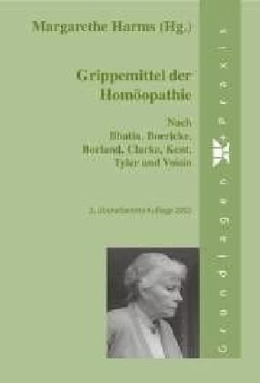 Grippemittel der Homöopathie nach Bhatia, Boericke, Borland, Clarke,Kent,Tyler und Voisin