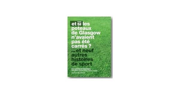 Amazonfr Et Si Les Poteaux De Glasgow Navaient Pas Ete - 