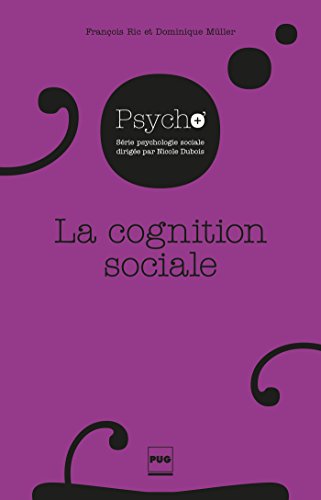 La cognition sociale : La construction de la réalité sociale et ses conséquences gratuit La cognition sociale : La construction de la réalité sociale et ses conséquences gratuit