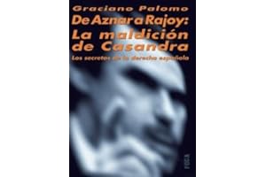 De Aznar a Rajoy: La maldición de Casandra. Los secretos de la derecha española: 69 (Investigación)