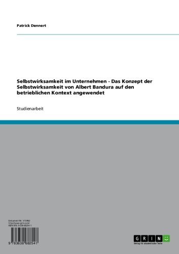 Selbstwirksamkeit im Unternehmen - Das Konzept der Selbstwirksamkeit von Albert Bandura auf den betrieblichen Kontext angewendet