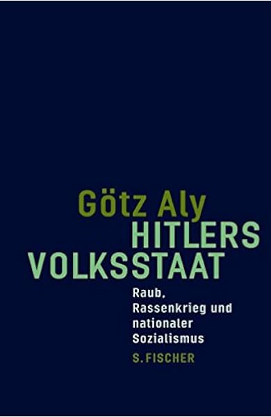 Hitlers Volksstaat Raub Rassenkrieg Und Nationaler Sozialismus Amazon De Aly Gotz Bucher