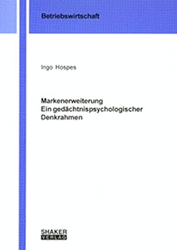 Markenerweiterung - Ein gedächtnispsychologischer Denkrahmen (Berichte aus der Betriebswirtschaft)