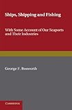 Image de Ships, Shipping and Fishing: With Some Account of our Seaports and their Industries