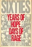 The Sixties: Years of Hope, Days of Rage The Sixties: Years of Hope, Days of Rage