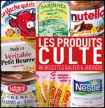 Les produits culte : 80 Recettes sallées et sucrées