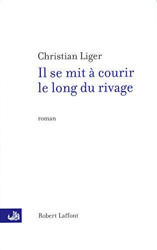 Il se mit à courir le long du rivage Il se mit à courir le long du rivage