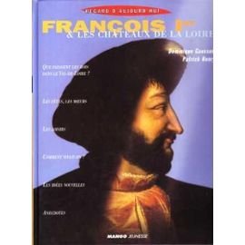 couverture de : Fran&ccedil;ois Ier & les ch&acirc;teaux de la Loire