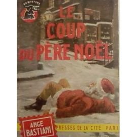 Le coup du Père Noël Ange Bastiani Maurice Raphaël Presse de la cité 1962 gratuit Le coup du Père Noël Ange Bastiani Maurice Raphaël Presse de la cité 1962 gratuit