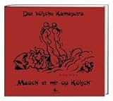 Dat kölsche Kamasutra: Maach et mir op Kölsch by 