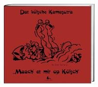 Dat kölsche Kamasutra: Maach et mir op Kölsch