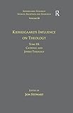  Volume 10, Tome III: Kierkegaard\'s Influence on Theology: Catholic and Jewish Theology (Kierkegaard Research: Sources, Reception and Resources) (English Edition)