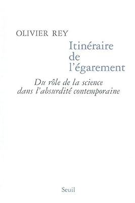 Itinéraire de l'égarement : Du rôle de la science dans l'absurdité contemporaine