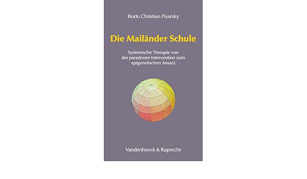 Die Mailander Schule Systemische Therapie Von Der Paradoxen Intervention Zum Epigenetischen Ansatz Amazon De Bodo Christian Pisarsky Bucher