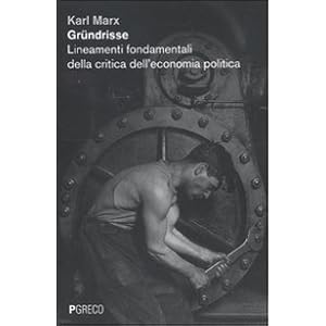 Gründrisse. Lineamenti fondamentali della critica dell'economia politica
