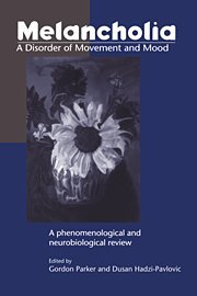 Melancholia: A Disorder of Movement and Mood Hardback: A Phenomenological and Neurobiological Review