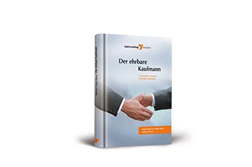 Der ehrbare Kaufmann: Leistungsfaktor Vertrauen - Kostenfaktor Misstrauen