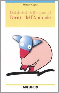 Dai diritti dell'uomo ai diritti dell'animale Dai diritti dell'uomo ai diritti dell'animale
