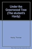 Under the Greenwood Tree (The student's Hardy) by 