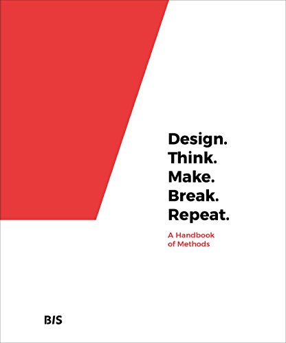 Design, think, make, break, repeat: a handbook of methods gratuit