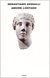 Amore lontano. Il romanzo della parola attraverso i secoli
