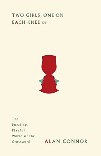 Book's Cover ofTwo Girls One on Each Knee The Puzzling Playful World of the Crossword