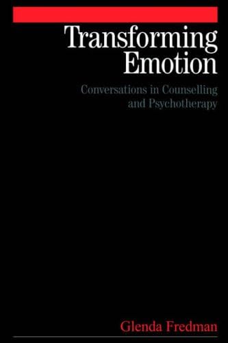 Transforming Emotion: Conversations in Counselling and Psychotherapy