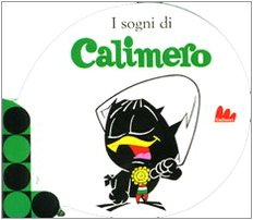 I sogni di Calimero. Ediz. illustrata