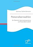 Personalkennzahlen: Ein Überblick über die Anwendung von Personalkennzahlen by Verena Schmidmaier