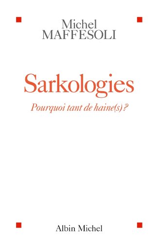 Download Sarkologies : Pourquoi tant de haine(s) ?