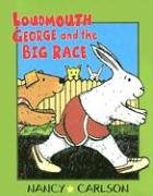 Loudmouth George and the Big Race (Nancy Carlson's Neighborhood)