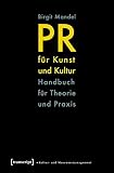 Image de Schriften zum Kultur- und Museumsmanagement: PR für Kunst und Kultur: Handbuch für Theorie und Pra