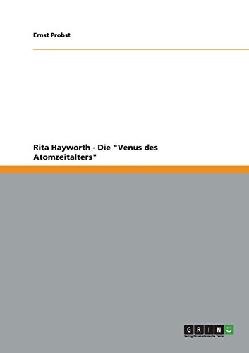 Preisvergleich Produktbild Rita Hayworth - Die "Venus des Atomzeitalters"