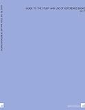 Image de Guide to the Study and Use of Reference Books: -1917