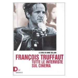 François Truffaut. Tutte le interviste sul cinema