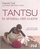 Image de Tantsu. Lo shiatsu del cuore. Un nuovo modo di stare con gli altri