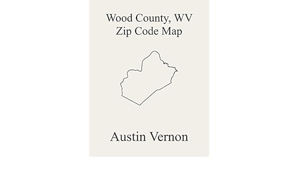 Parkersburg Wv Zip Code Map Wood County, West Virginia Zip Code Map: Includes Harris, Slate 