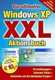 Das ultimative Windows XP XXL Aktionsbuch by 