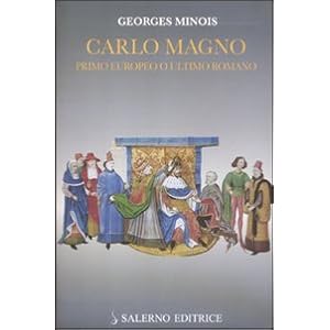 Carlo Magno. Primo europeo o ultimo romano