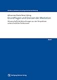 Grundfragen und Grenzen der Mediation: Wissenschaftliche Betrachtungen aus den Perspektiven unterschiedlicher Professionen (Schriften zur Mediation und außergerichtlichen Konfliktlösung Band 1) by