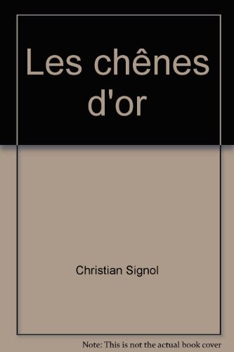 couverture de : Les ch&ecirc;nes d'or