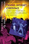 Techno, Internet, Cyberspace: Jugend und Medien heute. Zum Verhältnis von Mensch und Maschine