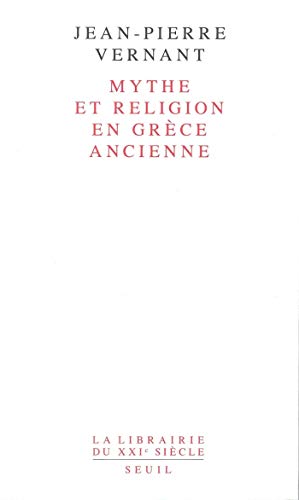 Mythe et Religion en Grèce ancienne (Librairie du XXIe siècle) Mythe et Religion en Grèce ancienne (Librairie du XXIe siècle)