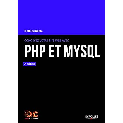 Concevez votre site web avec PHP et MySQL: 3e édition