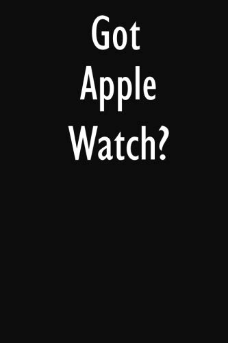 Preisvergleich Produktbild Got Apple Watch: Apple Watch Diary Journal