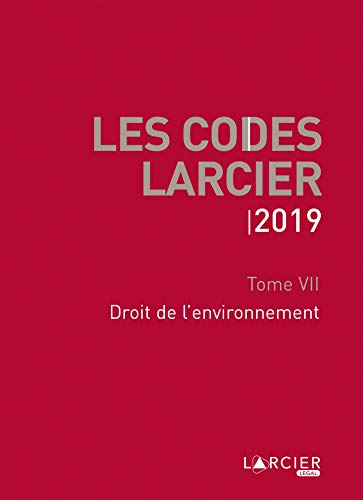 Télécharger Code Larcier - Tome VII - Droit de l'environnement: À jour au 1er mars 2019 PDF